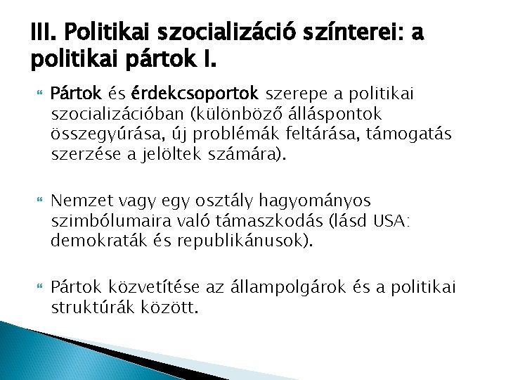 III. Politikai szocializáció színterei: a politikai pártok I. Pártok és érdekcsoportok szerepe a politikai