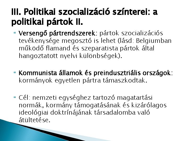 III. Politikai szocializáció színterei: a politikai pártok II. Versengő pártrendszerek: pártok szocializációs tevékenysége megosztó