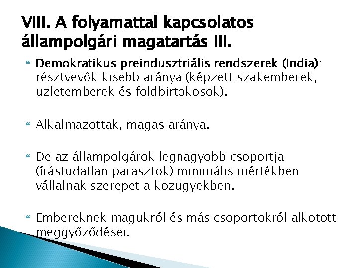 VIII. A folyamattal kapcsolatos állampolgári magatartás III. Demokratikus preindusztriális rendszerek (India): résztvevők kisebb aránya