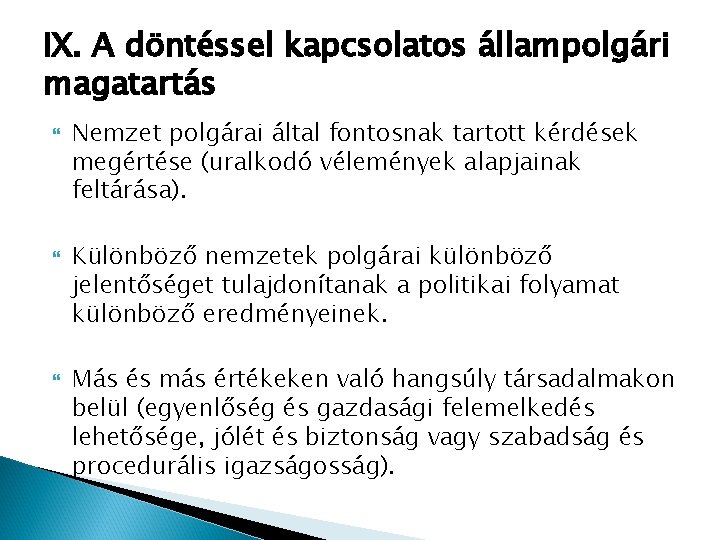 IX. A döntéssel kapcsolatos állampolgári magatartás Nemzet polgárai által fontosnak tartott kérdések megértése (uralkodó