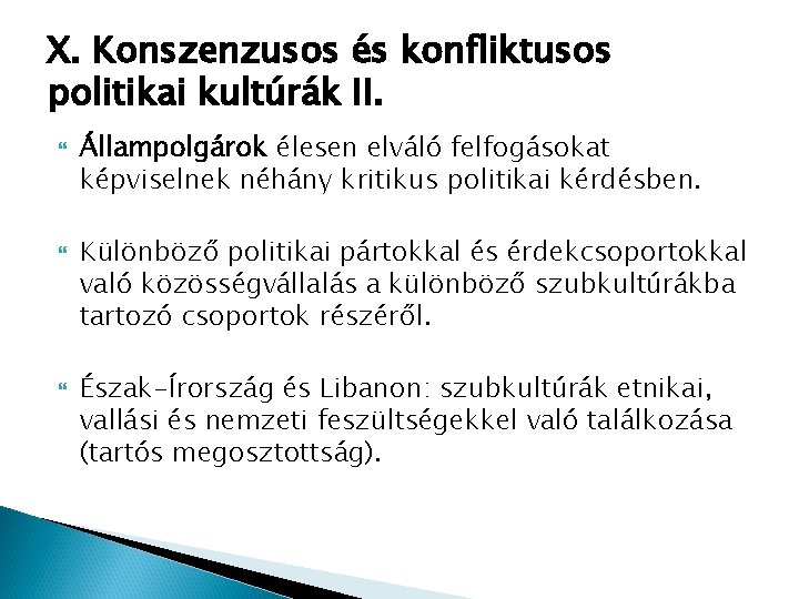 X. Konszenzusos és konfliktusos politikai kultúrák II. Állampolgárok élesen elváló felfogásokat képviselnek néhány kritikus