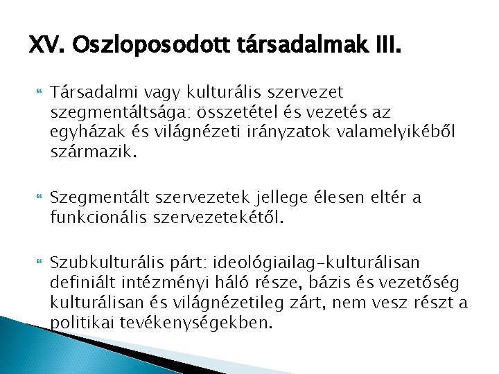 XV. Oszloposodott társadalmak III. Társadalmi vagy kulturális szervezet szegmentáltsága: összetétel és vezetés az egyházak