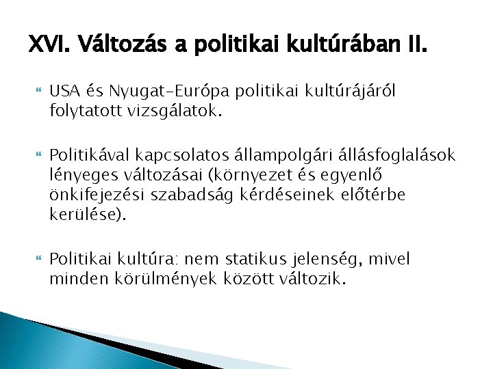 XVI. Változás a politikai kultúrában II. USA és Nyugat-Európa politikai kultúrájáról folytatott vizsgálatok. Politikával