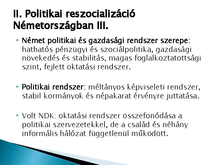 II. Politikai reszocializáció Németországban III. Német politikai és gazdasági rendszerepe: hathatós pénzügyi és szociálpolitika,