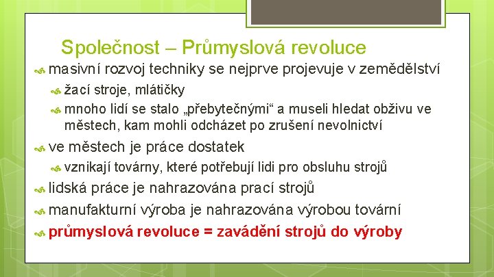 Společnost – Průmyslová revoluce masivní rozvoj techniky se nejprve projevuje v zemědělství žací stroje,