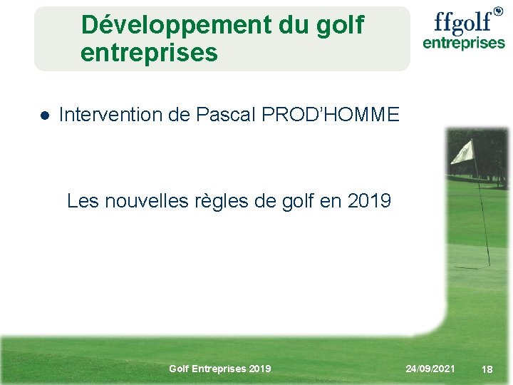 Développement du golf entreprises l Intervention de Pascal PROD’HOMME Les nouvelles règles de golf