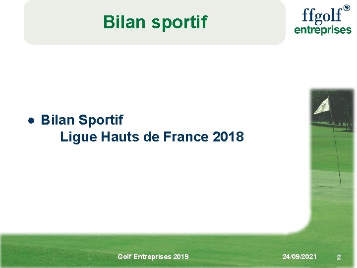 Bilan sportif l Bilan Sportif Ligue Hauts de France 2018 Golf Entreprises 2019 24/09/2021