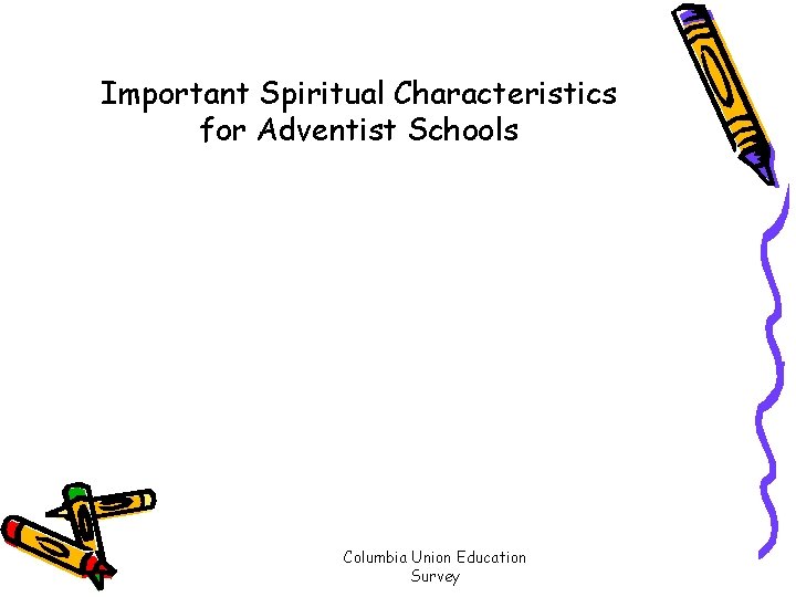 Important Spiritual Characteristics for Adventist Schools Columbia Union Education Survey 