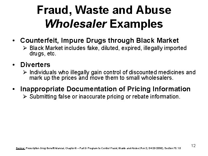 Fraud, Waste and Abuse Wholesaler Examples • Counterfeit, Impure Drugs through Black Market Ø