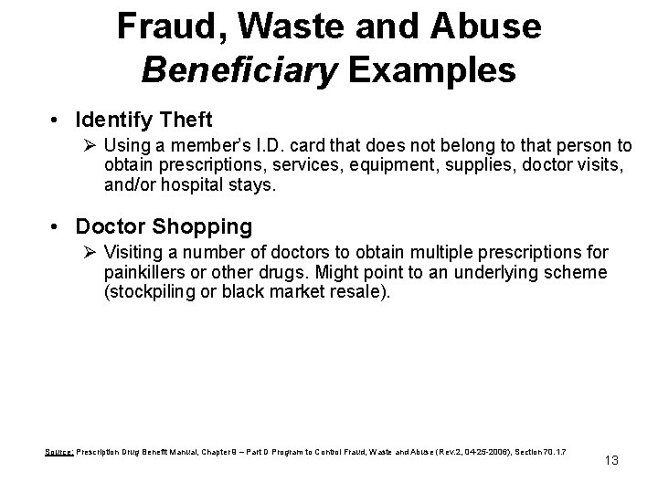 Fraud, Waste and Abuse Beneficiary Examples • Identify Theft Ø Using a member’s I.