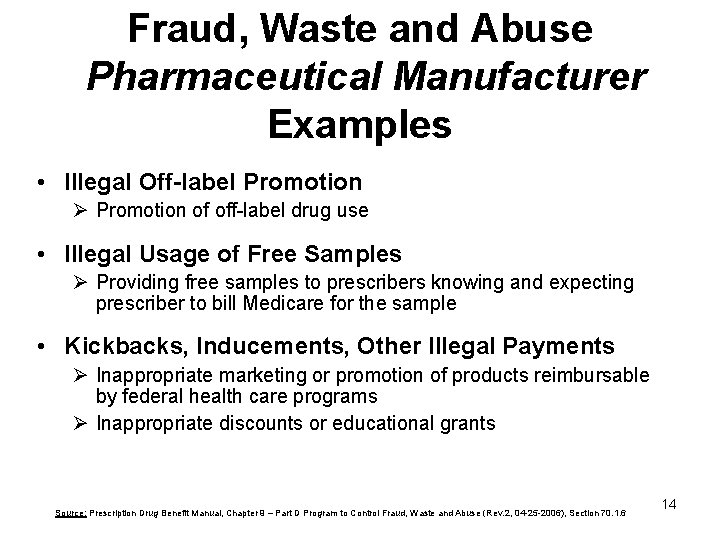 Fraud, Waste and Abuse Pharmaceutical Manufacturer Examples • Illegal Off-label Promotion Ø Promotion of