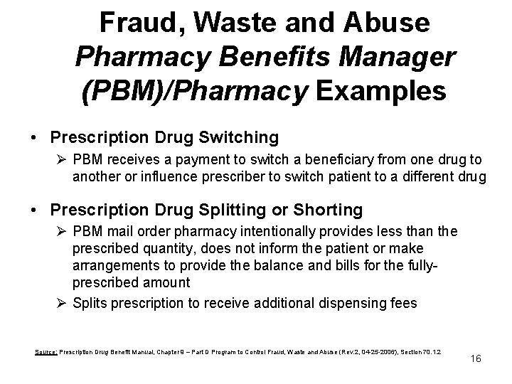 Fraud, Waste and Abuse Pharmacy Benefits Manager (PBM)/Pharmacy Examples • Prescription Drug Switching Ø