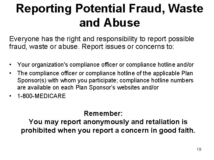Reporting Potential Fraud, Waste and Abuse Everyone has the right and responsibility to report