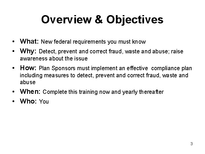 Overview & Objectives • What: New federal requirements you must know • Why: Detect,