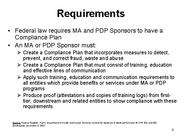 Requirements • Federal law requires MA and PDP Sponsors to have a Compliance Plan