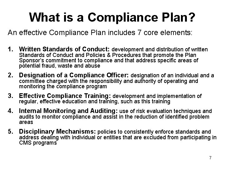 What is a Compliance Plan? An effective Compliance Plan includes 7 core elements: 1.