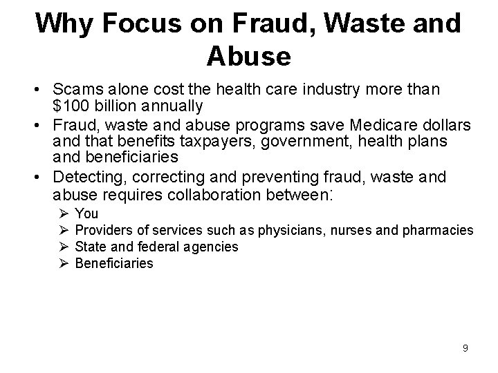 Why Focus on Fraud, Waste and Abuse • Scams alone cost the health care