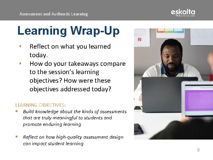 Assessment and Authentic Learning Wrap-Up ▪ ▪ Reflect on what you learned today. How