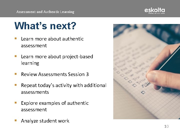 Assessment and Authentic Learning What’s next? § Learn more about authentic assessment § Learn