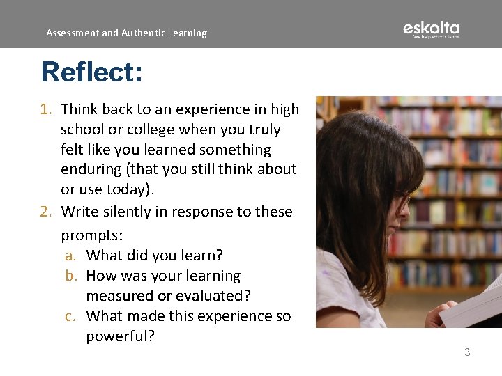 Assessment and Authentic Learning Reflect: 1. Think back to an experience in high school