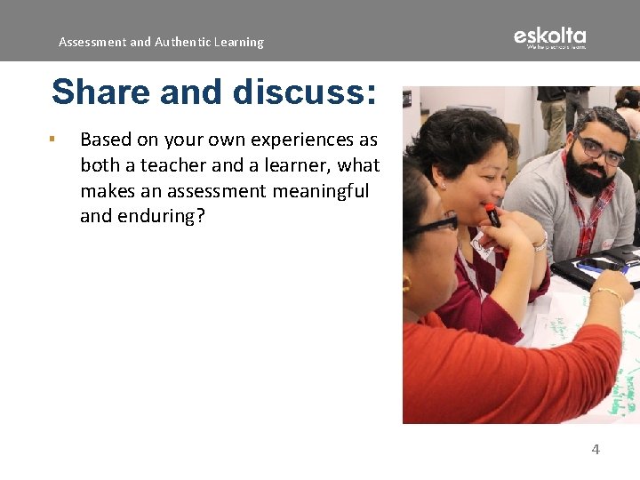 Assessment and Authentic Learning Share and discuss: ▪ Based on your own experiences as