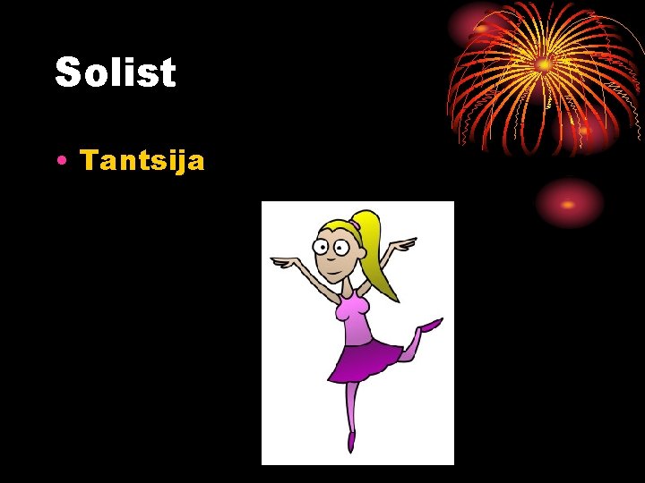 Solist • Tantsija 