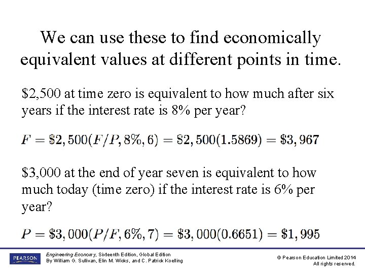 We can use these to find economically equivalent values at different points in time.