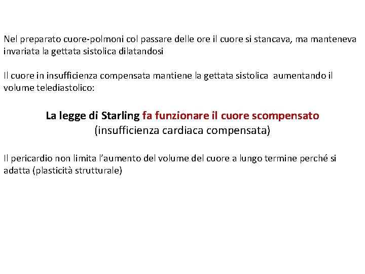 Nel preparato cuore-polmoni col passare delle ore il cuore si stancava, ma manteneva invariata