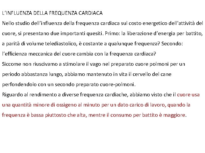 L’INFLUENZA DELLA FREQUENZA CARDIACA Nello studio dell’influenza della frequenza cardiaca sul costo energetico dell’attività