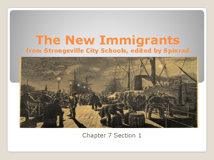 The New Immigrants from Strongsville City Schools, edited by Spinrad Chapter 7 Section 1