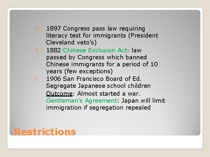 1897 Congress pass law requiring literacy test for immigrants (President Cleveland veto's) E. 1882