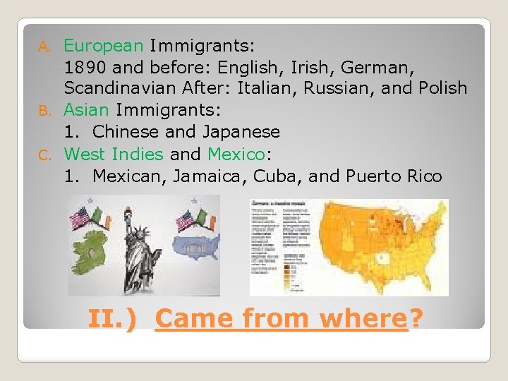 European Immigrants: 1890 and before: English, Irish, German, Scandinavian After: Italian, Russian, and Polish