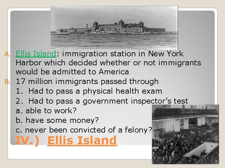 Ellis Island: immigration station in New York Harbor which decided whether or not immigrants