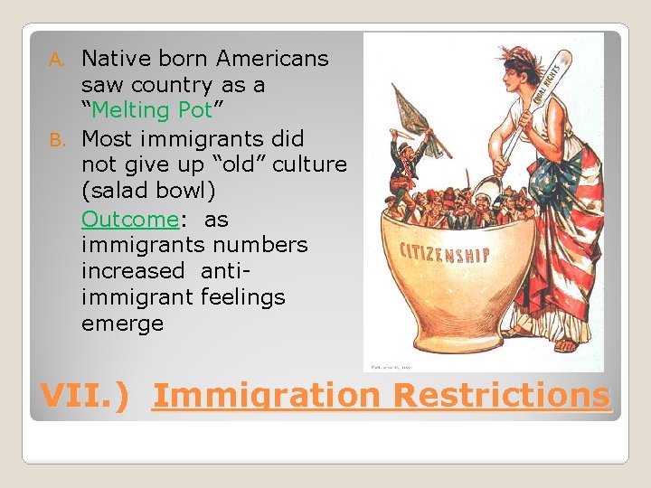 Native born Americans saw country as a “Melting Pot” B. Most immigrants did not