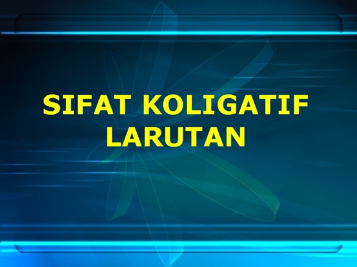 SIFAT KOLIGATIF LARUTAN 