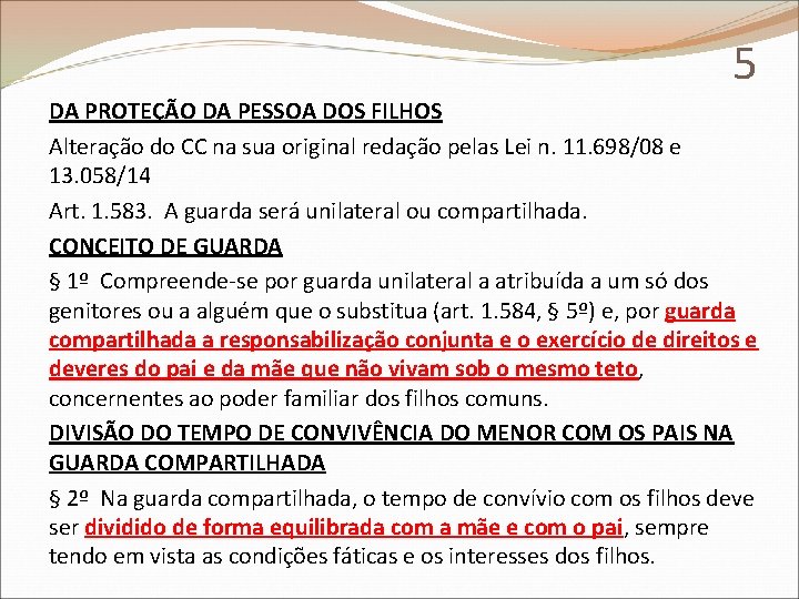 5 DA PROTEÇÃO DA PESSOA DOS FILHOS Alteração do CC na sua original redação