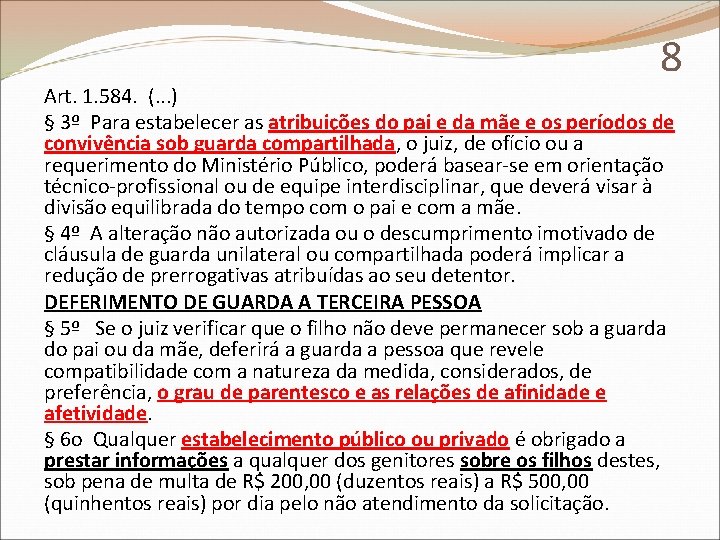 8 Art. 1. 584. (. . . ) § 3º Para estabelecer as atribuições