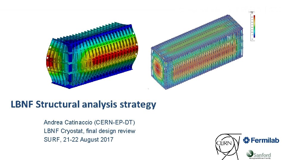LBNF Structural analysis strategy Andrea Catinaccio (CERN-EP-DT) LBNF Cryostat, final design review SURF, 21