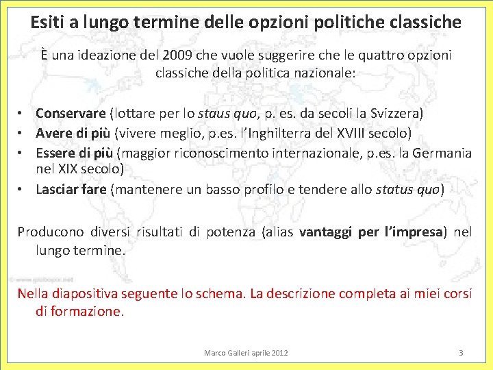 Esiti a lungo termine delle opzioni politiche classiche È una ideazione del 2009 che