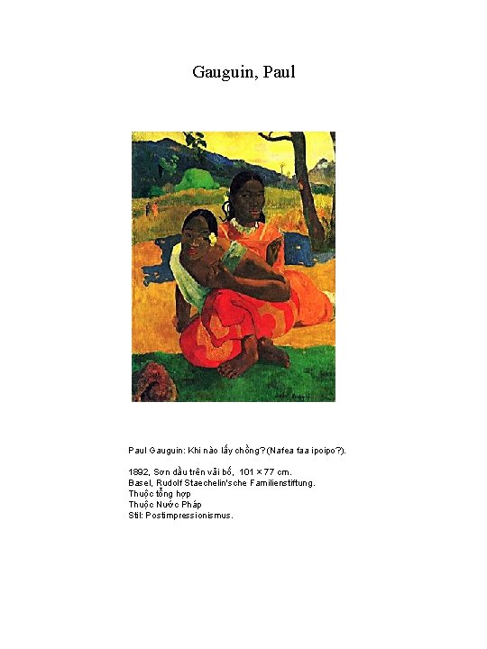 Gauguin, Paul Gauguin: Khi nào lấy chồng? (Nafea faa ipoipo? ). 1892, Sơn dầu