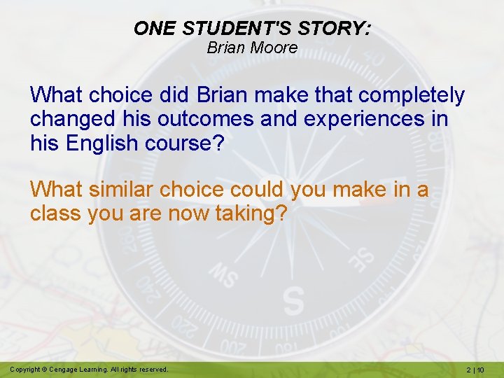 ONE STUDENT'S STORY: Brian Moore What choice did Brian make that completely changed his