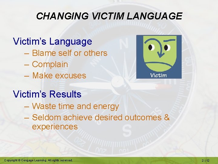 CHANGING VICTIM LANGUAGE Victim’s Language – Blame self or others – Complain – Make