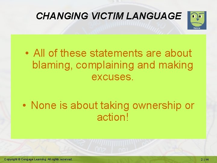 CHANGING VICTIM LANGUAGE • All of these statements are about blaming, complaining and making