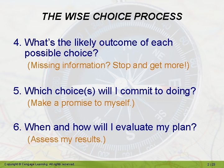 THE WISE CHOICE PROCESS 4. What’s the likely outcome of each possible choice? (Missing