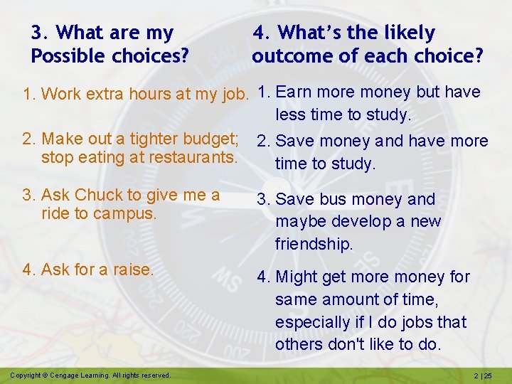 3. What are my Possible choices? 4. What’s the likely outcome of each choice?