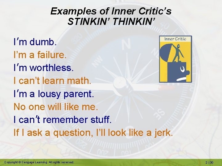 Examples of Inner Critic’s STINKIN’ THINKIN’ I’m dumb. I’m a failure. I’m worthless. I