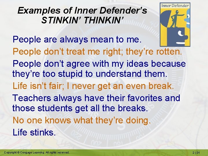Examples of Inner Defender’s STINKIN’ THINKIN’ People are always mean to me. People don’t