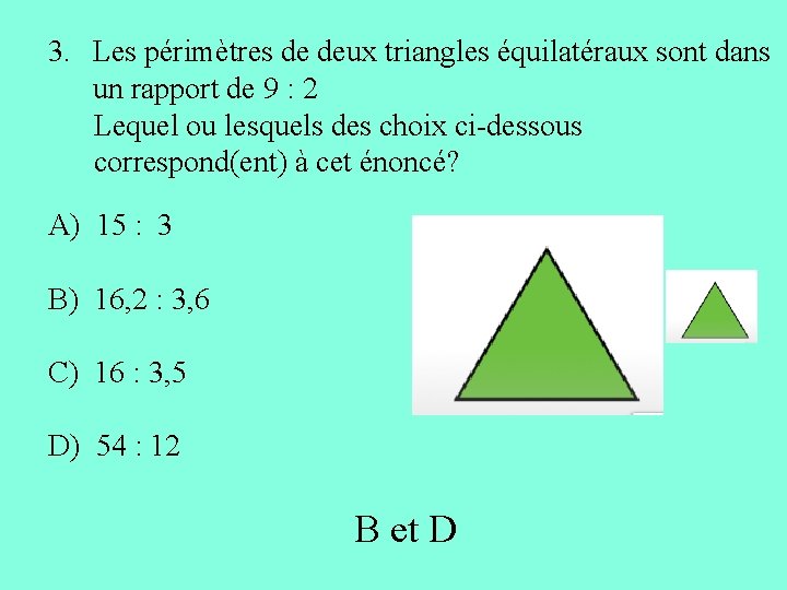 3. Les périmètres de deux triangles équilatéraux sont dans un rapport de 9 :