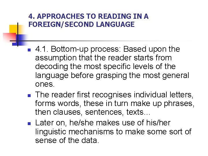 4. APPROACHES TO READING IN A FOREIGN/SECOND LANGUAGE n n n 4. 1. Bottom-up
