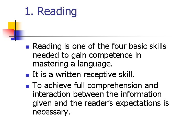 1. Reading n n n Reading is one of the four basic skills needed